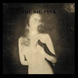 The Big Pink : A Brief History of Love
